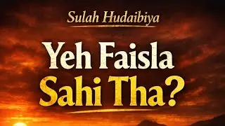 Ep. 19 &ldquo;Sulah-e-Hudaibiya
