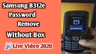 Sumsung B312e Password Remove Without Box (New Video 2020)
