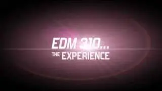 The EDM 310 Experience