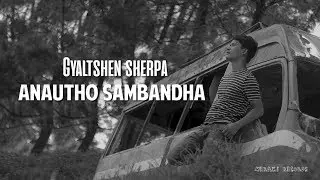 Gyaltshen Sherpa -Anautho Sambandha