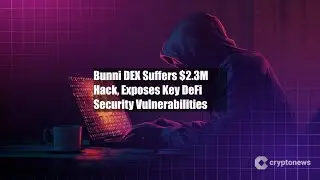 Bunni DEX Suffers $2.3M Hack, Exposes Key DeFi Security