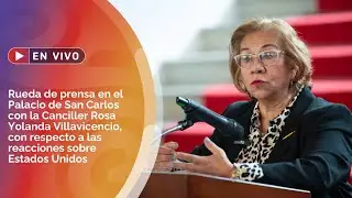 Rueda de prensa con la canciller Rosa Villavicencio sobre amenazas de EE.UU.