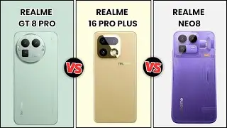Realme GT 8 Pro Vs Realme 16 Pro Plus Vs Realme Neo 8