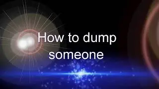 How to dump someone