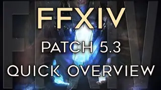 FFXIV 5.3 Patch. Quick Overview! New Stuff coming!