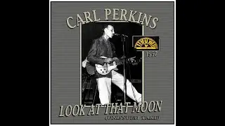 Carl Perkins - Look At That Moon (1957) Unissued Take