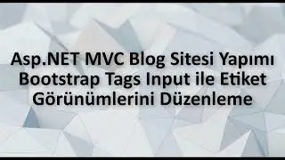 Asp.NET MVC Bootstrap Tags Input ile Etiket Görünümü Düzenleme