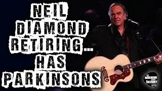 Neil Diamond Has Parkinsons... Retires From Touring