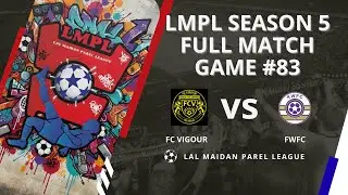 LMPL S5 Game #83 FC Vigour vs KWFC