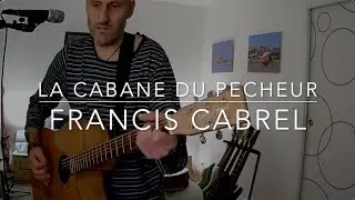 La cabane du pêcheur - Francis Cabrel (acoustic cover + vocals + choirs)