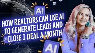 How Realtors Can Use AI to Generate Leads and Close 1 Deal a Month