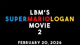 LBM&rsquo;s SuperMarioLogan Movie 2 - OLD Release Date