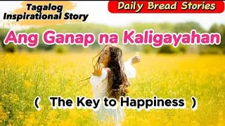 ANG GANAP NA KALIGAYAHAN - ( The Key to Happiness ) | Tagalog Inspirational Story