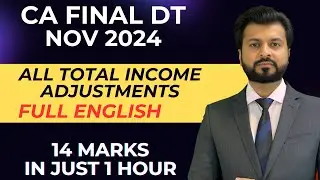 TOTAL INCOME ADJUSTMENTS FULL ENGISH| CA FINAL DIRECT TAX | BY CA AARISH KHAN