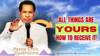 ALL THINGS ARE YOURS | Pastor Chris Oyakhilome Reveals Secret | BIBLE STUDY