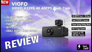 VIOFO A329S Review | 4K 60FPS Front + 2K Rear Dash Cam | STARVIS 2 & Wi-Fi 6