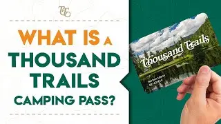 What Is a Thousand Trails Camping Pass?
