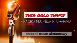 SHIA GOLO SHAFIY AMTUSI MWANACHUONI KWA KUSHINDWA KUMUELEWA| tokomeza ushia.