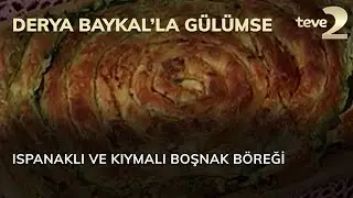 Derya Baykal'la Gülümse: Ispanaklı ve Kıymalı Boşnak Böreği