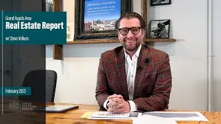 Grand Rapids Area Real Estate Report w/ Steve Volkers - February 2023