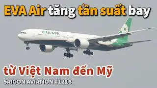 EVA Air tăng TẦN SUẤT BAY từ VIỆT NAM đến MỸ | Saigon Aviation #1218