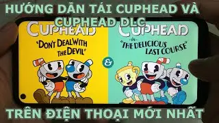 Hướng Dẫn Tải Cuphead v&agrave; Cuphead DLC Tr&ecirc;n Điện Thoại Mới Nhất