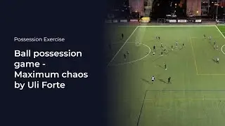 Ball possession game - Maximum chaos by Uli Forte | Soccer Coaching Drills