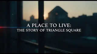 🏠The Story of Triangle Square | A Documentary like no other🔑
