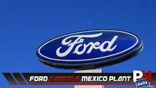 Ford Has Canceled Their Move To Mexico