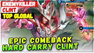 Epic Comeback Clint, Hard Carry Enemykiller [ Top Global Clint ] Simo H&auml;yh&auml; - Mobile Legends Build