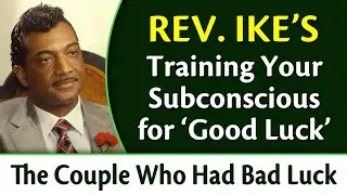 Training Your Subconscious for Good Luck | Rev. Ike's The Couple Who Had Bad Luck Until...