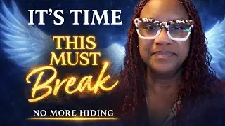 It&rsquo;s Time. The Hiding Season Is Over&hellip; But This Has To Break!