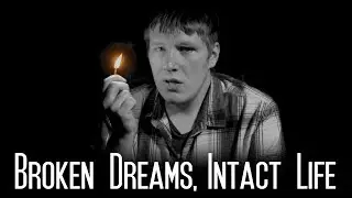 Broken Dreams, Intact Life