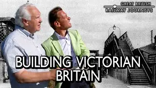 Building Victorian Britain | How the Industrial Age Transformed a Nation