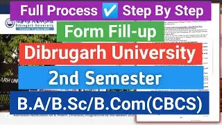 Dibrugarh University Form Fill-up Full Process | B.A/B.Sc/B.Com | Step By Step Full Process ☑️
