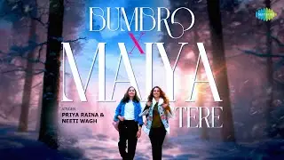 Bumbro X Maiya Tere | Priya Raina | Neeti Wagh | Prithvi Gandharv | Parth Dubey | Geetesh Yadav