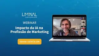 Webinar - Impacto da IA na Profissão de Marketing | Liminal