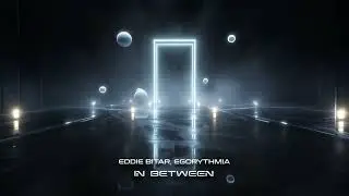 Eddie Bitar, Egorythmia - In Between