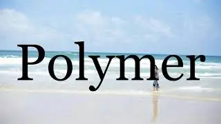 How To Pronounce Polymer🌈🌈🌈🌈🌈🌈Pronunciation Of Polymer