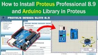 How to Install Proteus Professional 8.9 and Arduino Library in Proteus