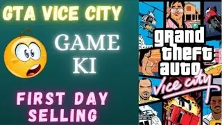 GtaVice ki huii thi phle din itnii kamai😳 | First day selling of Gta Vice city | Gta Vice city