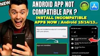 How To Install Incompatible Apps On Android 15,14,16 Samsung || Android App Not Compatible APK [Fix]