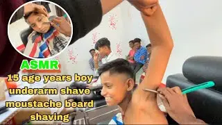 ASMR 15 AGE YEARS BOY UNDERARM SHAVE MOUSTACHE SHAVE BEARD SHAVING SCHOOL BOY STYLE HAIRCUT TUTORIAL