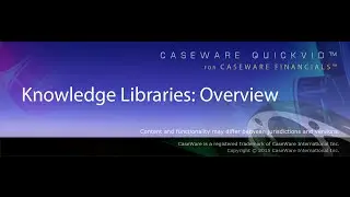 CaseWare QuickVids: Knowledge Libraries - Overview