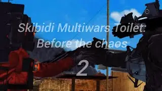 (Dc2/Toilet) Skibidi Multiwars Toilet: Before the Chaos 2