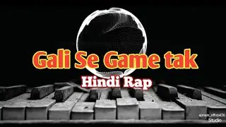 Gali Se Game Tak 🔥 Hard Hindi Rap | Hustle Story | Street to Success...|
