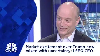 Market excitement over Trump now mixed with uncertainty: LSEG CEO
