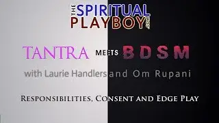 Tantra meets BDSM 02: Responsibilities, Consent and Edge Play