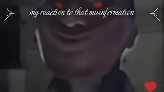 my reaction to that misinformation