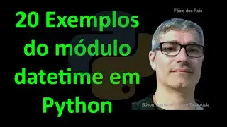 20 exemplos módulo datetime em Python - tipos básicos de data e hora